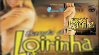 CD Banda da Loirinha Vol 1 Completo [upl. by Abagael454]