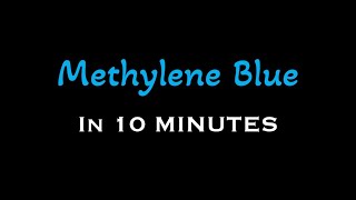 Methylene Blue in 10 Minutes [upl. by Imailiv]