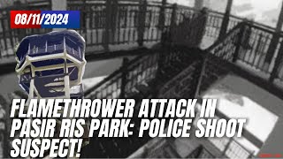 Flamethrower Attack in Pasir Ris Park Police Shoot Suspect [upl. by Aramoj]