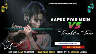 Aapke Pyar mein VS Tinak tin Tana🍁Dj Krishna Gopalpur Se Remix 2025 [upl. by Nohsar]