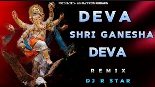 Deva Shree Ganesha Deva  Bouncy Mix  Dj R Star Mix  Ganesh Chaturthi 2024 [upl. by Thamos938]