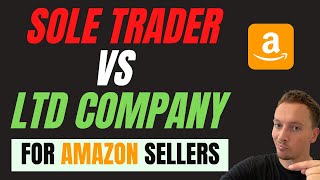 SOLE TRADER or LTD COMPANY for Amazon FBA Full Explanation Video with Pros amp Cons  Accounting [upl. by Tertius816]