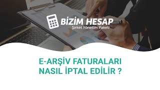 Bizim Hesapta EArşiv Faturaları Nasıl İptal Edilir [upl. by Egroej]