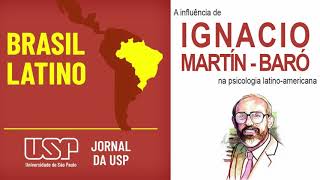 A influência de Ignácio MartínBaró na psicologia latinoamericana  Brasil Latino [upl. by Stevana566]