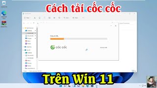 Cách tải và cài đặt trỉnh duyệt cốc cốc trên máy tính win 11  Cách sử dụng cốc cốc cho máy tính [upl. by Eybbob]