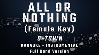 ALL OR NOTHING  FEMALE KEY  FULL BAND KARAOKE  INSTRUMENTAL  O TOWN [upl. by Bogie]