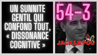 543 un sunnite gentil qui confond tout « dissonance cognitive » [upl. by Ettevram]