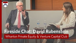 David Rubenstein Interview Wharton Private Equity and Venture Capital Club Fireside Chat Series [upl. by Ynnavoig898]