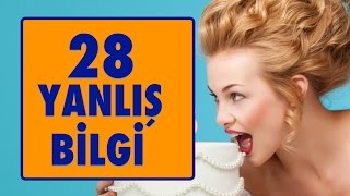 Doğru Zannedilen 28 YANLIŞ Bilgi [upl. by Aisital]