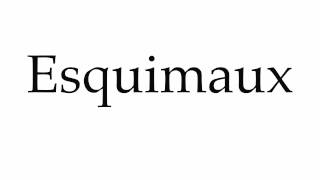 How to Pronounce Esquimaux [upl. by Moffit]