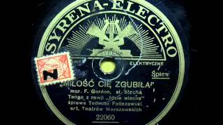 Tadeusz Faliszewski  Milosc cie zgubila Tango 1931 [upl. by Ozne]