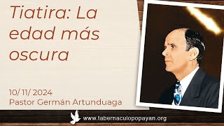 Tiatira La edad más oscura  Pastor Germán Artunduaga [upl. by Cherlyn543]