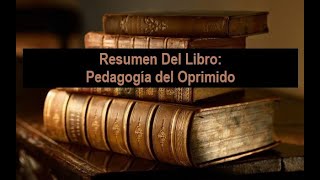 Resumen Del Libro Pedagogía del Oprimido [upl. by Ahseihs980]