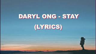 DARYL ONG  STAY Lyrics [upl. by Sabec]