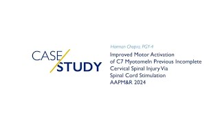 AAPMampR 2024  Improved Motor Activation of C7 Myotome In Previous Incomplete Cervical Spinal Injury [upl. by Herwick]