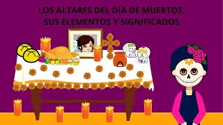 LOS ALTARES DEL DÍA DE MUERTOS SUS ELEMENTOS Y SIGNIFICADOS PARA NIÑOS EN ESPAÑOL [upl. by Hertzog398]