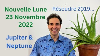 Nouvelle Lune 23 Novembre 2022  Un Grand Aspect De 2019 Enfin Résolu [upl. by Sadnac132]