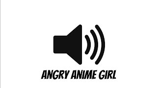 Angry Anime Girl Rage Sound Effect [upl. by Llemert927]