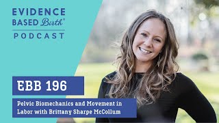 Pelvic biomechanics and fetal positioning during labor with Brittany Sharpe McCullom [upl. by Eatnoled]