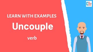 Uncouple  Meaning with examples  Learn English  My Word Book [upl. by Ashling]