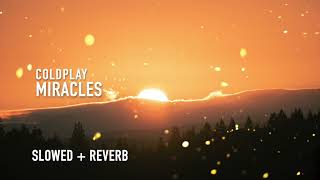 Coldplay  Miracles slowed  reverb [upl. by Coretta586]