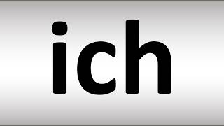 How to Pronounce Ich [upl. by Durkin403]