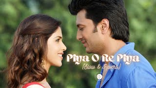 Piya O Re Piya  Lofi Slowed  Reverb  Atif AslamShreya Ghoshal  Bollywood Hits  Cloud9 Beats [upl. by Nathanial165]