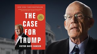 The Case For Trump In 2024  Victor Davis Hanson [upl. by Beaumont]