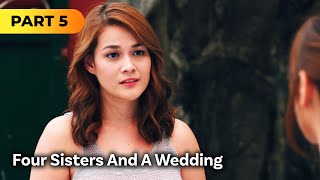 ‘Four Sisters and a Wedding’ FULL MOVIE Part 5  Toni G Bea Alonzo Shaina Magdayao Angel Locsin [upl. by Uella]