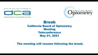 California State Board of Optometry Meeting  May 21 2021 2 of 2 [upl. by Haelak]