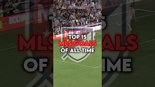 Top 15 MLS Goals Of All Time football mls edit [upl. by Glarum103]