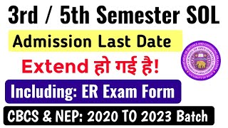 SOL 3rd  5th Semester Admission Last Date Extended  Sol ER Exam Form Last Date Extended CBCS amp NEP [upl. by Nodrog]