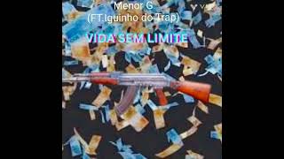 Menor G  Vida Sem Limite FT Iguinho do Trap [upl. by Sylvie]