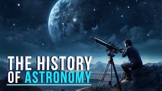 The History Of Astronomy [upl. by Divadnoj]