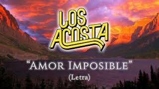 Los Acosta  Amor Imposible LetraLyrics [upl. by Isolt186]