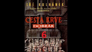 Jiří Kulhánek Cesta krve část 1  Dobrák  part 06 [upl. by Ghiselin438]