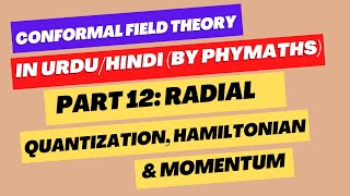 Conformal Field Theory  Part 12  Radial quantization Hamiltonian and Momentum operators [upl. by Johna656]