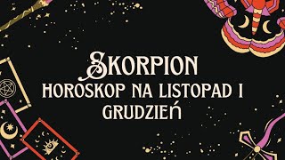 Skorpionhoroskop na listopad i grudzień 2024 [upl. by Peoples]