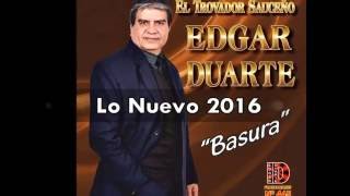 Edgar Duarte  Basura Lo nvo 2016 EXCLUSIVO [upl. by Far417]