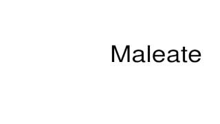 How to pronounce Maleate [upl. by Lladnew]