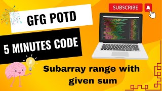 Subarray range with given sum  GFG POTD  5 Minutes Code  GeeksForGeeks  DSA [upl. by Enyalahs921]