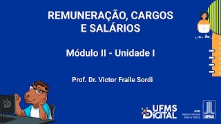 UFMS Digital Remuneração Cargos e Salários  Módulo 2  Unidade 1 [upl. by Eehc]