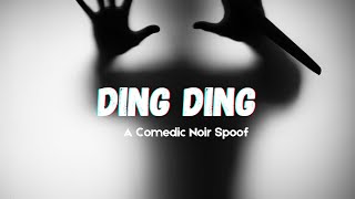 Ding Ding A Noir Spoof [upl. by Eyahs]