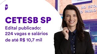 Concurso CETESB  Edital publicado 224 vagas e salários de até R 107 mil [upl. by Aima]