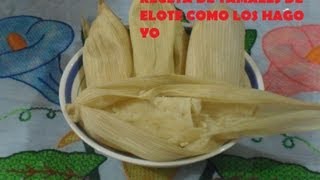 RIQUISIMOS TAMALES DE ELOTE  LOS ANGELES COCINAN [upl. by Tumer539]