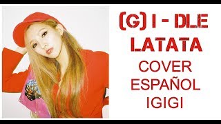 GIDLE  LATATA COVER ESPAÑOL KARO  IGIGI [upl. by Herschel]