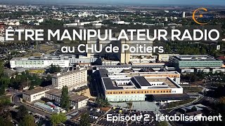 Être manipulateur radio au CHU de Poitiers  Épisode 2  létablissement [upl. by Zeta]