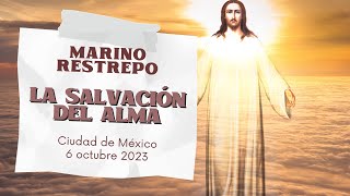 La Salvación del Alma por Marino Restrepo Ciudad de México 6 octubre 2023 [upl. by Eurd572]