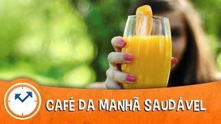 COMO FAZER UM CAFÉ DA MANHÃ SAUDÁVEL 5 DICAS  Saúde na Rotina [upl. by Anaujik]