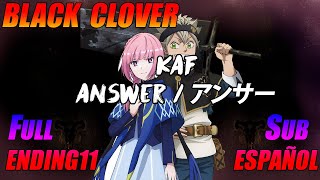 ANSWER  KAF Ending 11 Full  Black Clover  Sub Español『AMV』 [upl. by Nilhsa]